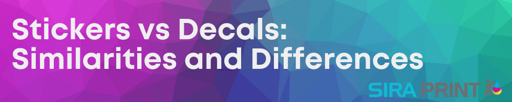 Stickers vs Decals: Similarities and Differences between Stickers and Decals