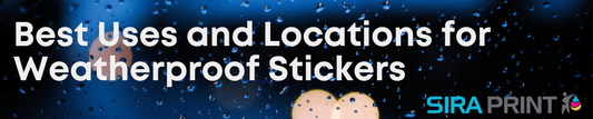 Best Uses and Locations for Weatherproof Stickers