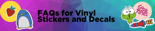 FAQs for Vinyl Stickers and Decals