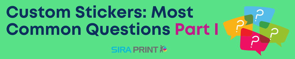 Custom Stickers: Most Common Questions, Part I – Sira Print Inc.