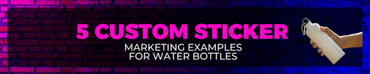 5 Custom Sticker Marketing Examples for Water Bottles