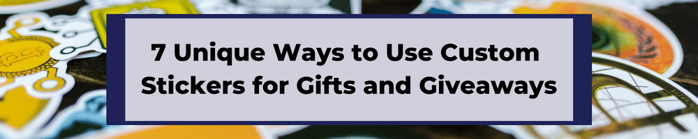 7 Unique Ways to Use Custom Stickers for Gifts – Sira Print Inc.