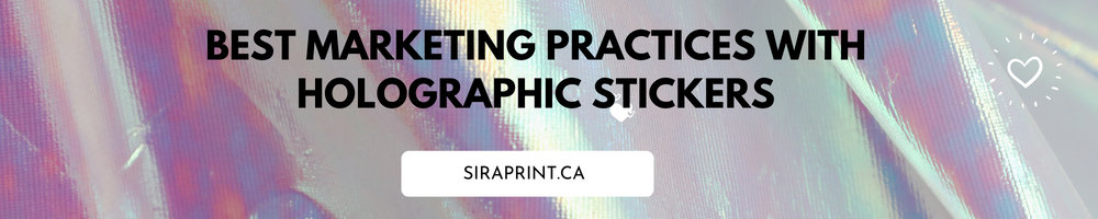 Best Marketing Practices with Holographic Stickers β Sira Print Inc.