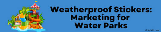 Weatherproof Stickers: Marketing for Water Parks