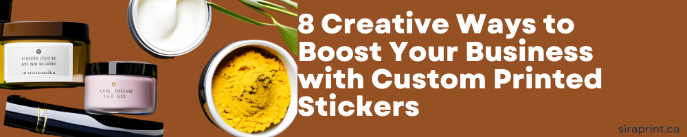 8 Creative Ways to Boost Your Business with Custom Printed Stickers