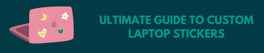 Ultimate Guide to Custom Laptop Stickers