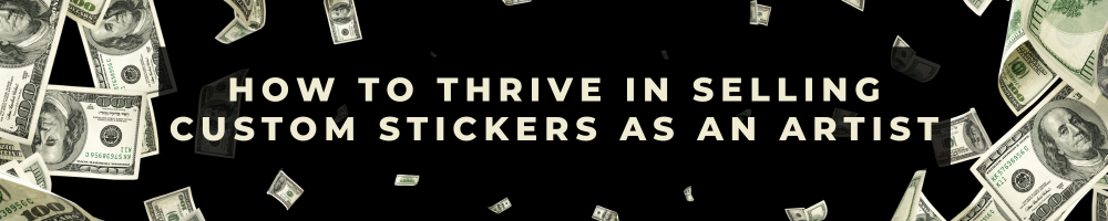 How to Thrive in Selling Custom Stickers as an Artist β Sira Print Inc.