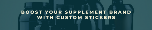 Boost Your Supplement Brand with Custom Stickers