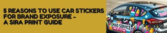 5 Reasons to Use Car Stickers for Brand Exposure - A Sira Print Guide