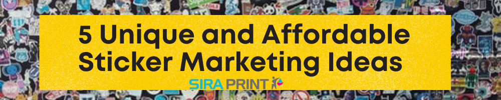 5 Unique and Affordable Sticker Marketing Ideas