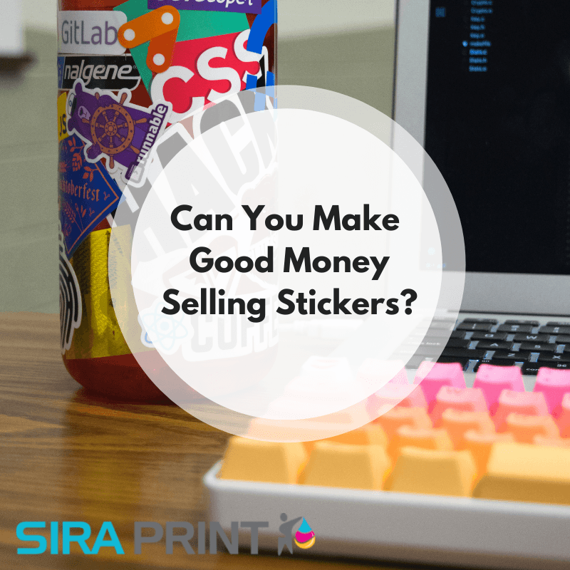 Can you make good money selling stickers?